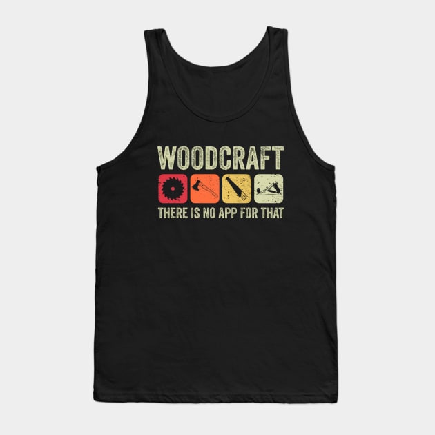 Woodcraft - There is no App for that Tank Top by susanne.haewss@googlemail.com